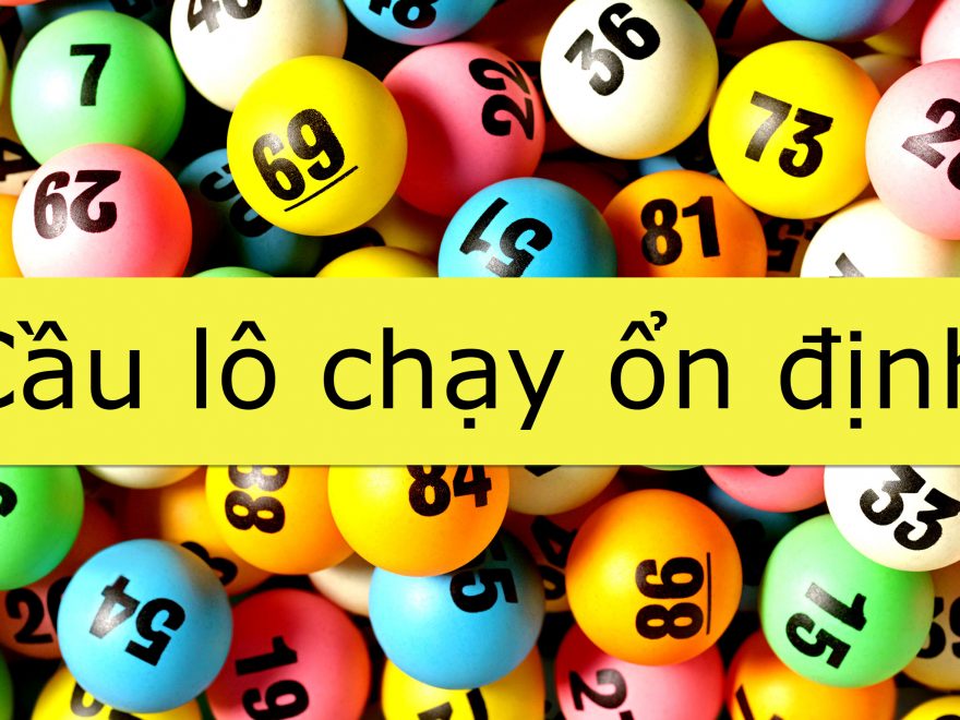 cầu lô chạy ổn định